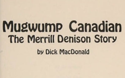 Mugwump Canadian: The Merrill Denison Story by Dick MacDonald