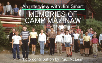 Memories of Camp Mazinaw – An Interview with Jim Smart