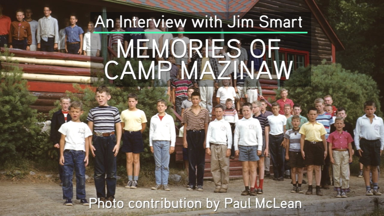 Memories of Camp Mazinaw- Interview with Jim Smart