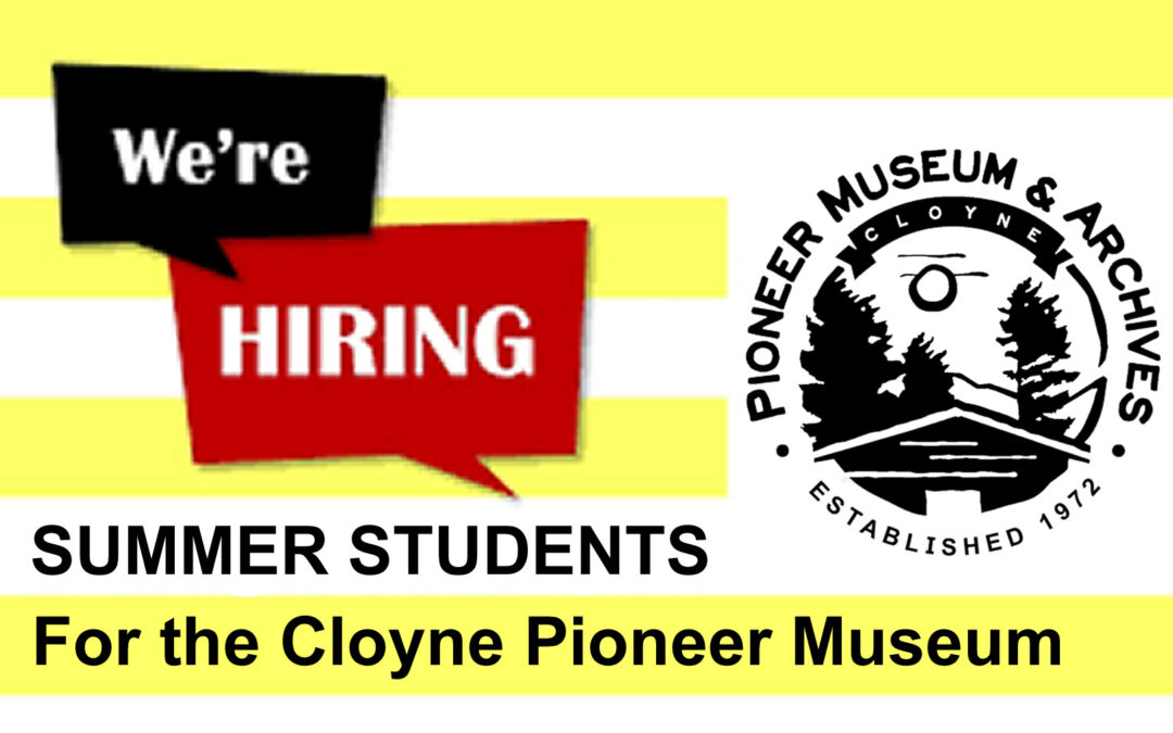 We Are Hiring Summer Students for the Cloyne Pioneer Museum – 2023
