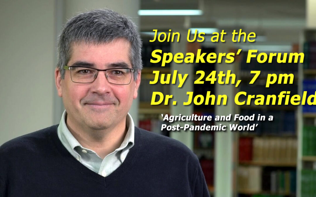 Dr. John Cranfield – Our Next Speaker at the Speakers’ Forum!