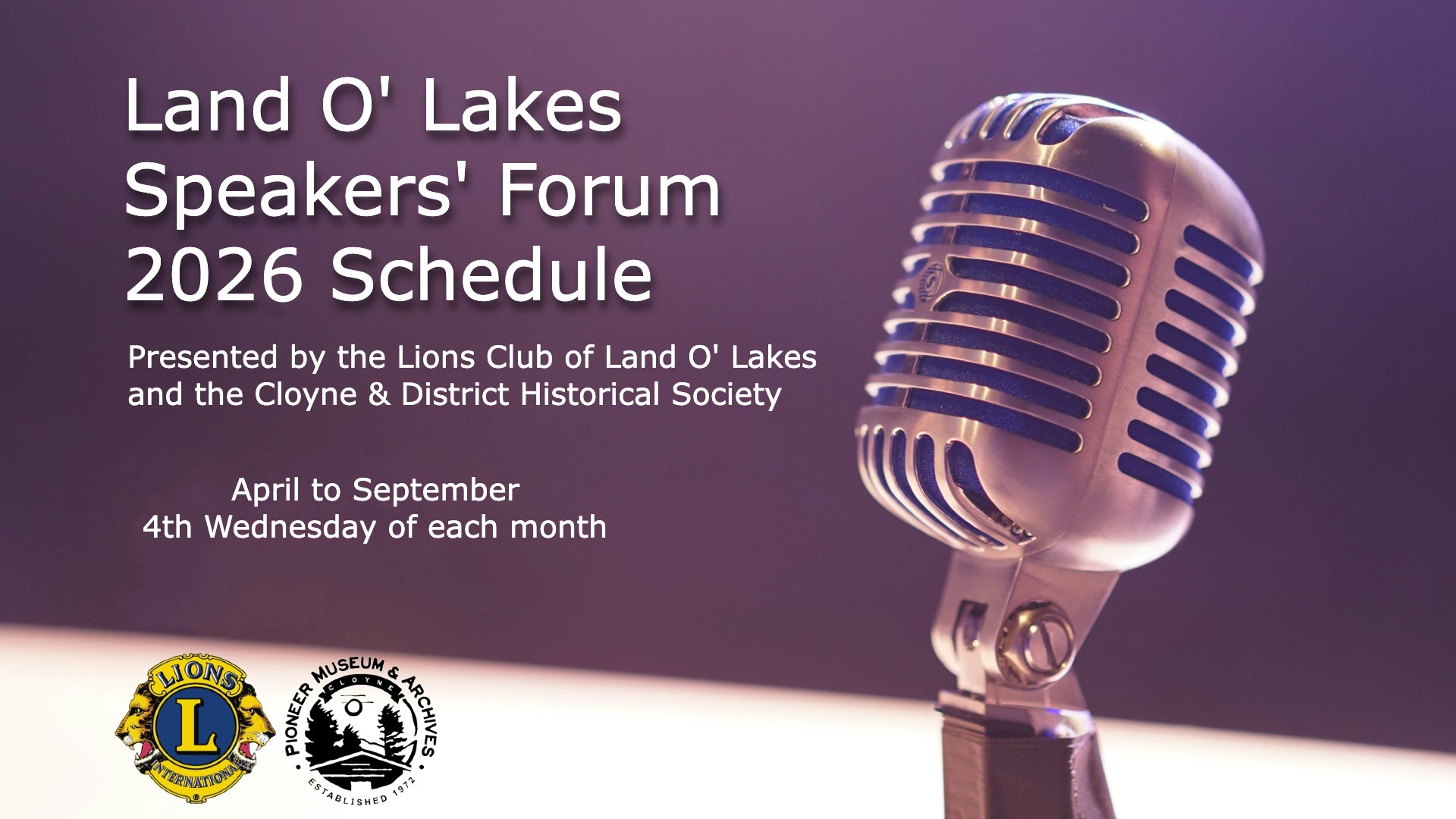 2026 Speakers' Forum - a joint project by the Lions Club of Land O' Lakes and the Cloyne and District Historical Society