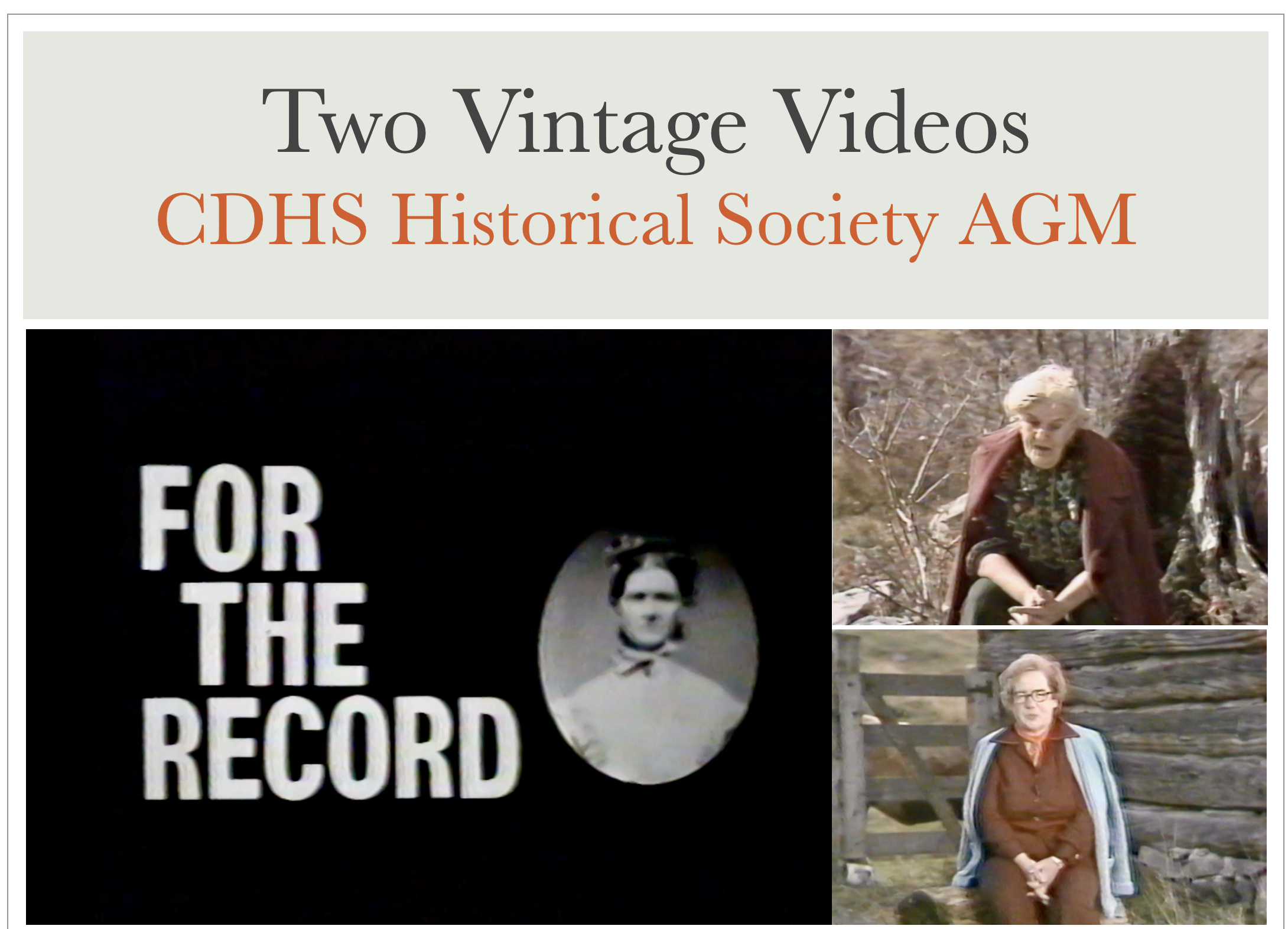 Two vintage videos are to be shown at the CDHS AGM on March 16, 2026. Everyone welcome!