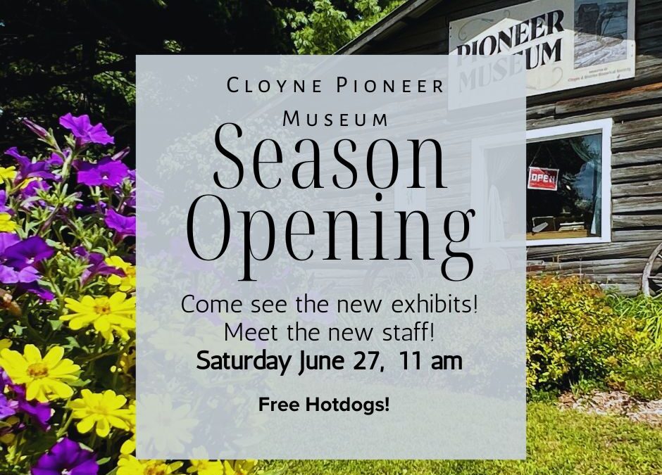 Season Opening of the Cloyne Pioneer Museum!