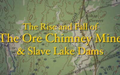 The Rise and Fall of the Ore Chimney Mine and Slave Lake Dams